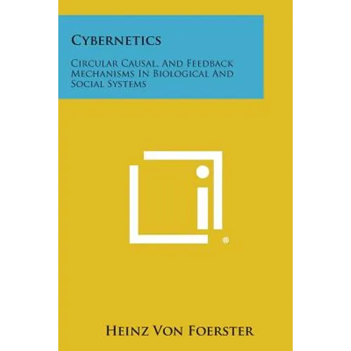 Cybernetics: Circular Causal, and Feedback Mechanisms in Biological and Social Systems