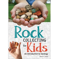 Rock Collecting for Kids: An Introduction to Geology