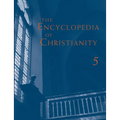 The Encyclopedia of Christianity, Volume 5 (Si-Z)