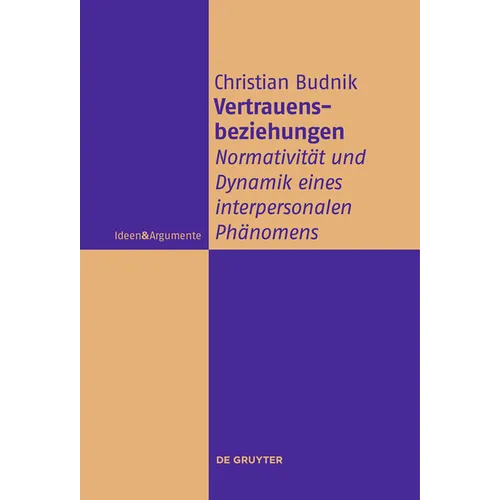 Vertrauensbeziehungen: Normativität Und Dynamik Eines Interpersonalen Phänomens