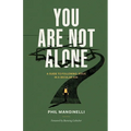 You Are Not Alone: A Guide To Following Jesus In A Secular Age
