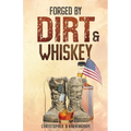 Forged by Dirt & Whiskey