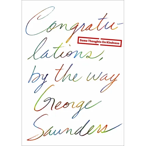 Congratulations, by the Way: Some Thoughts on Kindness
