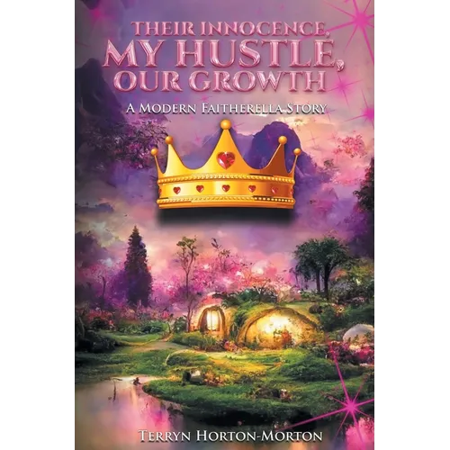 Their Innocence, My Hustle, Our Growth: A Modern Faitherella Story