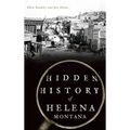 Hidden History of Helena, Montana