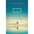 A Grieving God's Way: The Path to Lasting Hope and Healing