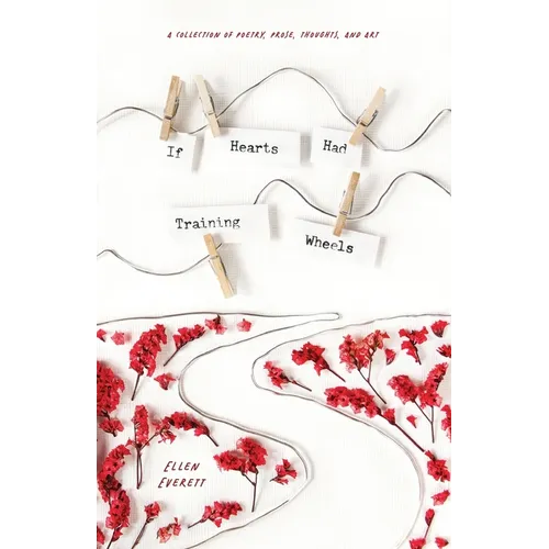 If Hearts Had Training Wheels: A Poetry Collection