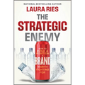 The Strategic Enemy: How to Build and Position a Brand Worth Fighting for