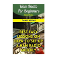 Ham Radio For Beginners: Best Easy Lessons On How To Set Up A Ham Radio Quickly