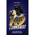 K9 Commando: Police and Army Dogs from New York to Berlin