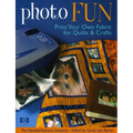 Photo Fun: Print Your Own Fabric for Quilts & Crafts