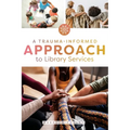 A Trauma-Informed Approach to Library Services
