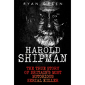 Harold Shipman: The True Story of Britain's Most Notorious Serial Killer