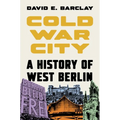 Cold War City: A History of West Berlin