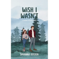 Wish I Wasn't