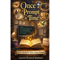 Once a Prompt a Time: Stories Sparked by Quirky Contest Prompts