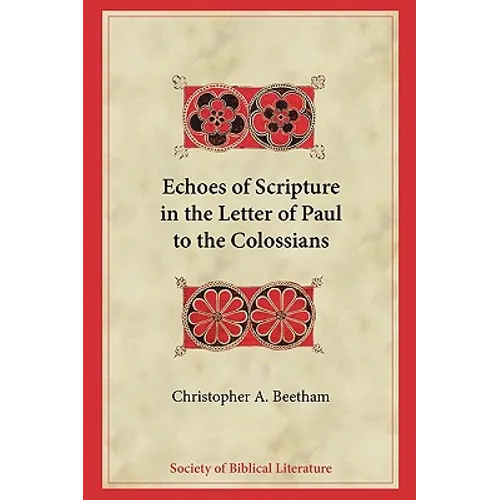 Echoes of Scripture in the Letter of Paul to the Colossians