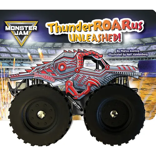 Monster Jam: Thunderroarus Unleashed! a Board Book with Wheels