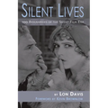 Silent Lives: 100 Biographies of the Silent Film Era