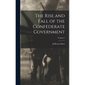 The Rise and Fall of the Confederate Government; Volume 1