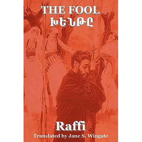 The Fool (Khent) by Raffi (the Great Novelist of Armenia)