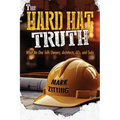 The Hard Hat Truth: What No One Tells Owners, Architects, GCs, and Subs
