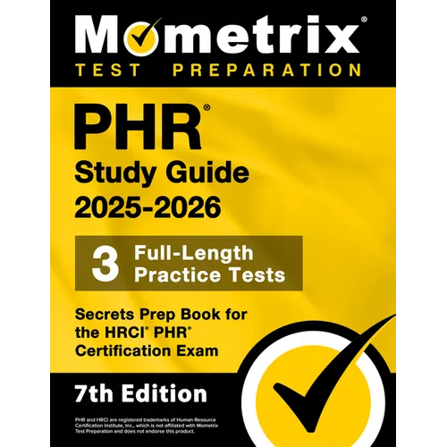 Phr Study Guide 2025-2026 - 3 Full-Length Practice Tests, Secrets Prep Book for the Hrci Phr Certification Exam: [7th Edition]