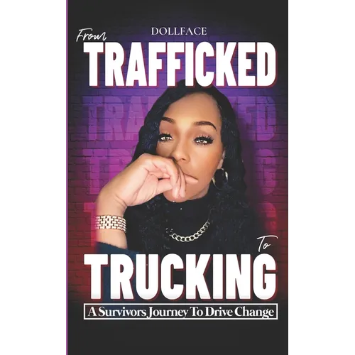 From Trafficked to Trucking: A Survivor's Journey to Drive Change