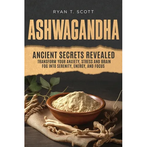 Ashwagandha - Ancient Secrets Revealed