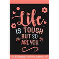 Everyday Positivity Journal: Life Is Tough But So Are You: Comforting Gift for Cancer Patients, Women Undergoing Chemo, Mastectomy or Hospital Surgery