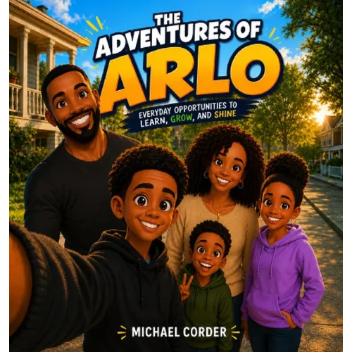 The Adventures of Arlo: Everyday Opportunities to Learn, Grow, and Shine