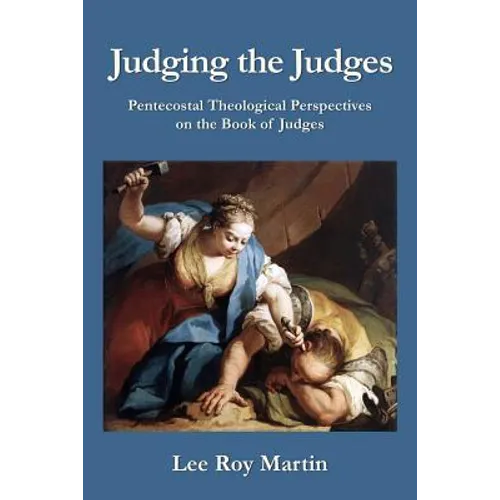 Judging the Judges: Pentecostal Theological Perspectives on the Book of Judges