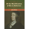 Of the Mortification of Sin in Believers