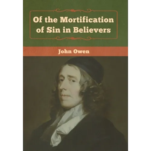 Of the Mortification of Sin in Believers