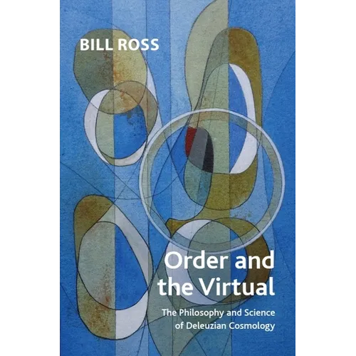 Order and the Virtual: The Philosophy and Science of Deleuzian Cosmology