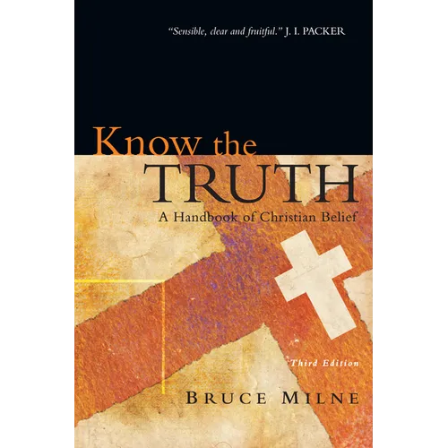 Know the Truth: A Handbook of Christian Belief