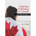 Child Sex Trafficking in Canada and How To Stop It