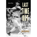 Last Time Out: Big-League Farewells of Baseball's Greats