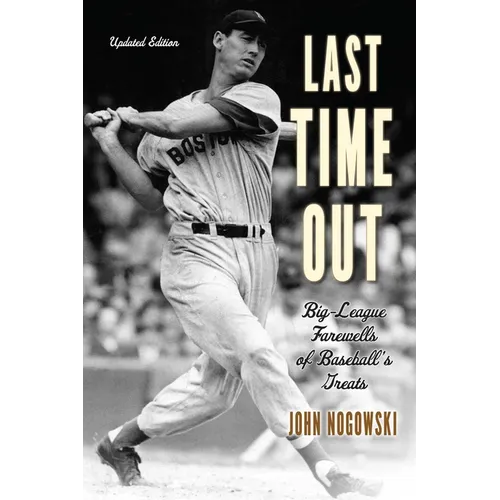 Last Time Out: Big-League Farewells of Baseball's Greats