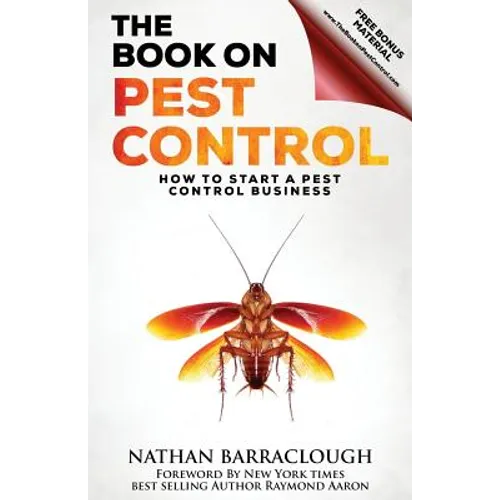 The Book On Pest Control: How to Start A Pest Control Business