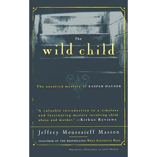 The Wild Child: The Unsolved Mystery of Kaspar Hauser