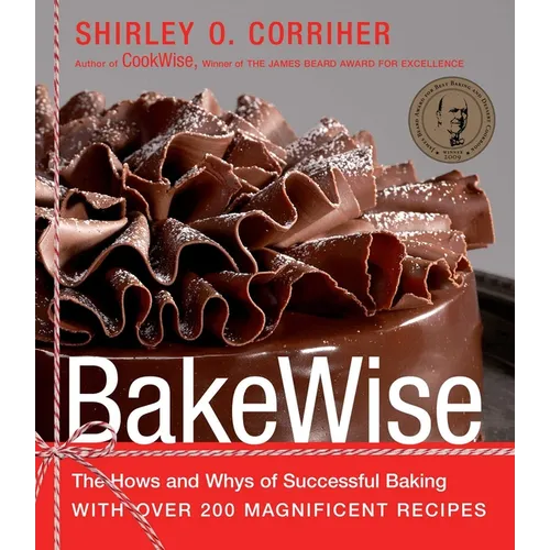 Bakewise: The Hows and Whys of Successful Baking with Over 200 Magnificent Recipes