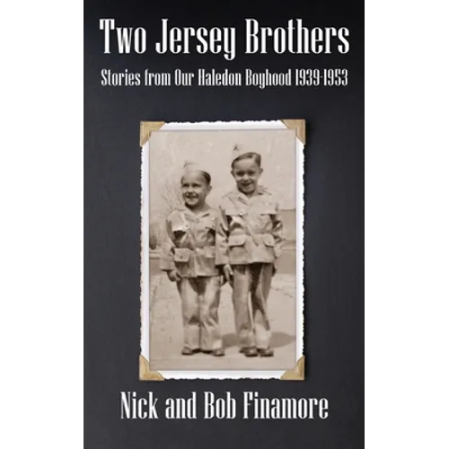 Two Jersey Brothers: Stories from Our Haledon Boyhood 1939-1953