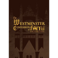 The Westminster Confession of Faith (1646 Edition): by the Assembly of Divines