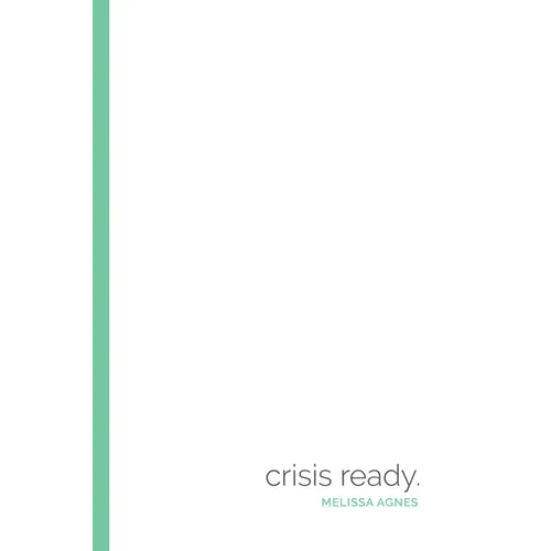 Crisis Ready: Building an Invincible Brand in an Uncertain World