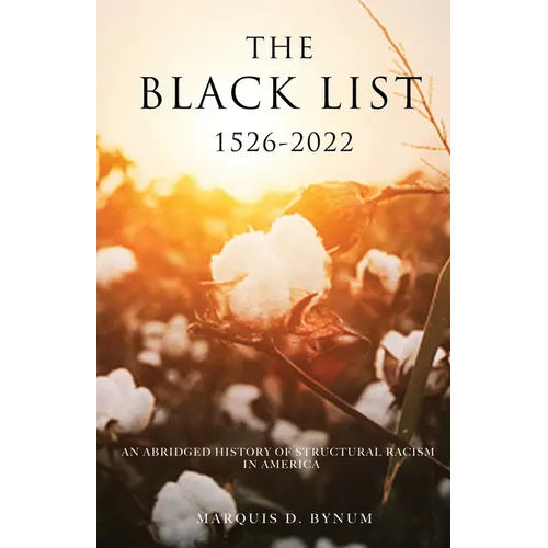 The Black List 1526 -2022: An Abridged History of Structural Racism in America