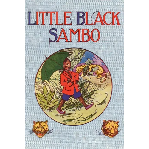Little Black Sambo: Uncensored Original 1922 Full Color Reproduction