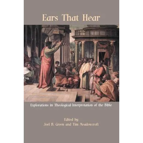 Ears That Hear: Explorations in Theological Interpretation of the Bible