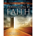Translation by Faith: Moving Supernaturally for the Purposes of God