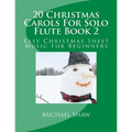 20 Christmas Carols For Solo Flute Book 2: Easy Christmas Sheet Music For Beginners